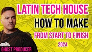 How To Make Latin Tech House