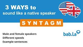 SYNTAGM pronunciation | Improve your language with bab.la