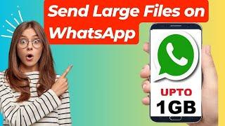 How to Send Any Large Files on WhatsApp | 100% Working Trick