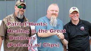 Patriot Hunts: Healing in the Outdoors Podcast w/ Video
