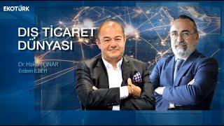 Prof. Dr. Ziya Akıncı | Dr. Hakan Çınar | Erdem İlbeyi | Dış Ticaret Dünyası