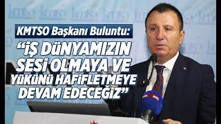 KMTSO Başkanı Buluntu: "İş dünyamızın sesi olmaya ve yükünü hafifletmeye devam edeceğiz"