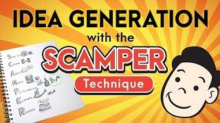 How to Generate Ideas with the SCAMPER Technique