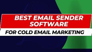 Send Unlimited Bulk Emails: Best Bulk Email Sender Software for Cold Email Marketing