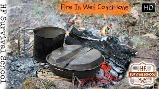 HD Making Fire In The Rain or Wet Conditions - Bushcraft Cooking- Survival, Making food in the woods