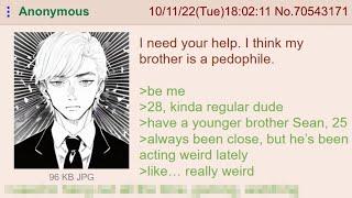 I think my brother is a pedophile ─ 4Chan Greentext Stories