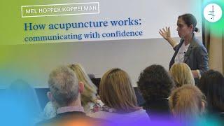 How acupuncture works: communicating with confidence - by Mel Hopper Koppelman  and Kath Berry