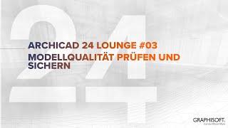 Modellqualität prüfen und sichern mit Archicad und SOLIBRI - Archicad 24 Lounge #03