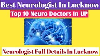 Best Neurologist In Lucknow | Top 10 Neurologist | Best Neuro Doctors In UP