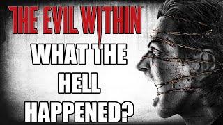 What The Hell Happened To The Evil Within?