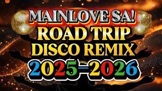 DISCO REMIX MAINLOVE SA NONSTOP ROAD TRIP 2025-2026