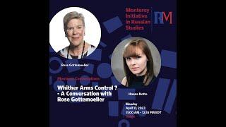 Monterey Conversations: Whither Arms Control? - A Conversation with Rose Gottemoeller | Hanna Notte