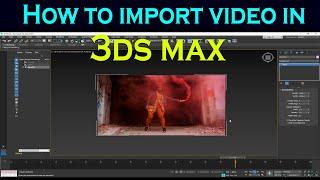 How to import video in 3ds max.