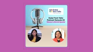 Dubai Tech Talks Podcast - Episode 20 "Inspiring Stories of Success" – Women’s Month Special