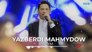 Yazberdi Mahmydow - Mahym | TazeAydym 2022