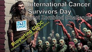 Project Zomboid Challenge - Celebrating International Cancer Survivor Day with CHOC SA