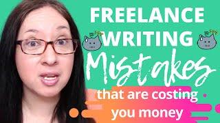 FREELANCE WRITING MISTAKES: top mistakes freelance writers are making that cost them writing jobs