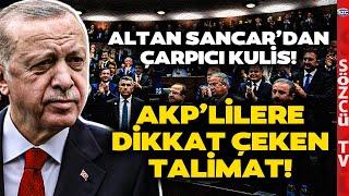 Altan Sancar İktidarın İçinden Bilgi Getirdi! İşte AKP'lilere Giden 'Çözüm Süreci' Talimatı