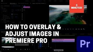 How to Overlay and Adjust Images - Premiere Pro CC