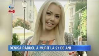 Stirile Kanal D (24.07.2017) - Denisa Raducu A MURIT la 27 de ani!