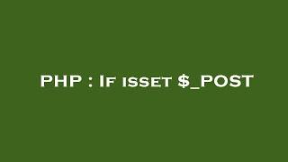 PHP : If isset $_POST