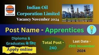 IOCL - Indian Oil Corporation Limited, Apprentice, Recruitment November 2024, Post - 240 #iocl