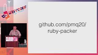 RubyConf 2017: Packing your Ruby application into a single executable by  Minqi Pan