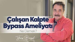 Çalışan kalpte bypass ameliyatı ne demek? | Kalp ve Damar Cerrahisi - Prof. Dr. Yavuz Beşoğul