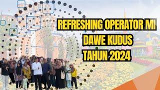 REFRESHING OPERATOR MI KEC. DAWE KAB. KUDUS || SERU ABIS ..