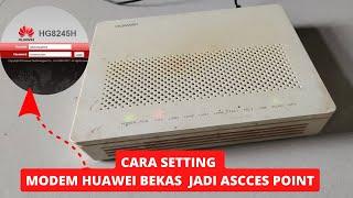 CARA MUDAH SETTING MODEM HUAWEI HG8245A BEKAS INDIHOME SEBAGAI ACCES POINT UNTUK PERLUAS JARINGAN