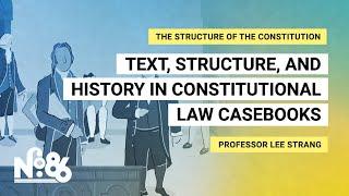 Text, Structure, and History in Constitutional Law Casebooks [No. 86]