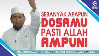 ALLAH PASTI AMPUNI DOSA-DOSA MU #1 | UST. ZULKIFLI MUHAMMAD ALI, LC., MA.