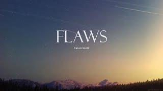 Calum Scott - Flaws (Lyrics)