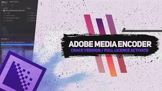 ADOBE MEDIA ENCODER CRACK 2022 | MEDIA ENCODER FREE DOWNLOAD + TUTORIAL | INSTALL