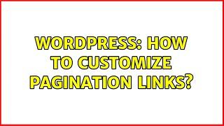 Wordpress: How to customize pagination links?