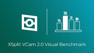 XSplit VCam 2.0 Visual Benchmark