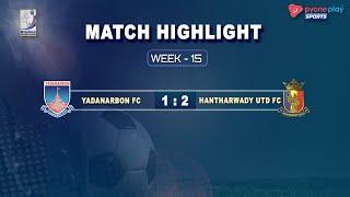 Yadanarbon FC Vs Hantharwady UTD FC Week-15 Match Hughlights