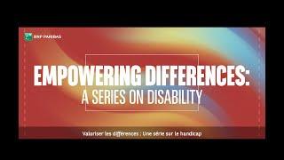 BNP Paribas in/au Canada | Empowering Differences: A series on Disability | Episode #3