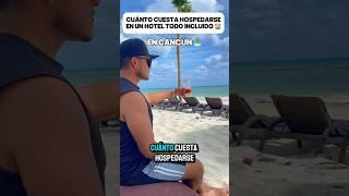 Cuánto cuesta hospedarse en un hotel Todo incluido.  #cancun #viajeros #amoviajar #vacaciones