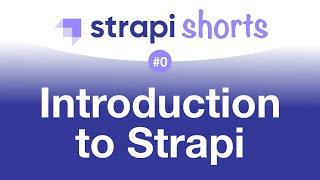 Strapi 4 course in short videos: introduction [#StrapiShorts intro]