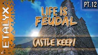 Life is Feudal - Castle Keep! [Pt.12]