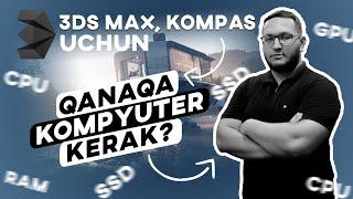 3ds max, kompas dasturi uchun qanaqa kompyuter kerak 3d grafika uchun kompyuter tanlash