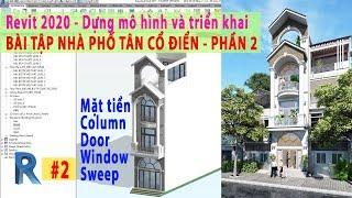 Revit 2020 Thực Hành Dựng-Triển Khai Nhà Phố Tân Cổ Điển - Phần 2