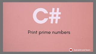 Print the prime numbers | C# Programs | C# console application | C# interview Questions and Answers