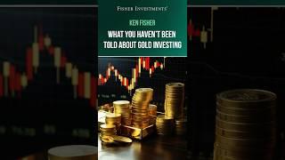 Ken Fisher: What You Haven’t Been Told About Gold Investing