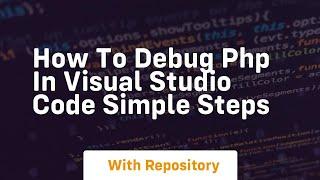 how to debug php in visual studio code simple steps