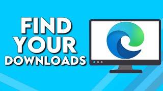 How To Find Your Downloads on Microsoft Edge Browser