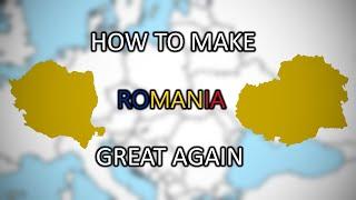 How To Make Romania Great Again (unrealistic)