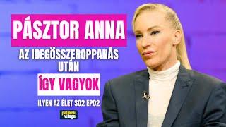 PÁSZTOR ANNA: AZ IDEGÖSSZEROPPANÁS UTÁN ÍGY VAGYOK / Ilyen az élet / Palikék Világa