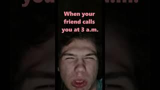 When your friend calls you at 3 a.m. #shorts #meme #funny